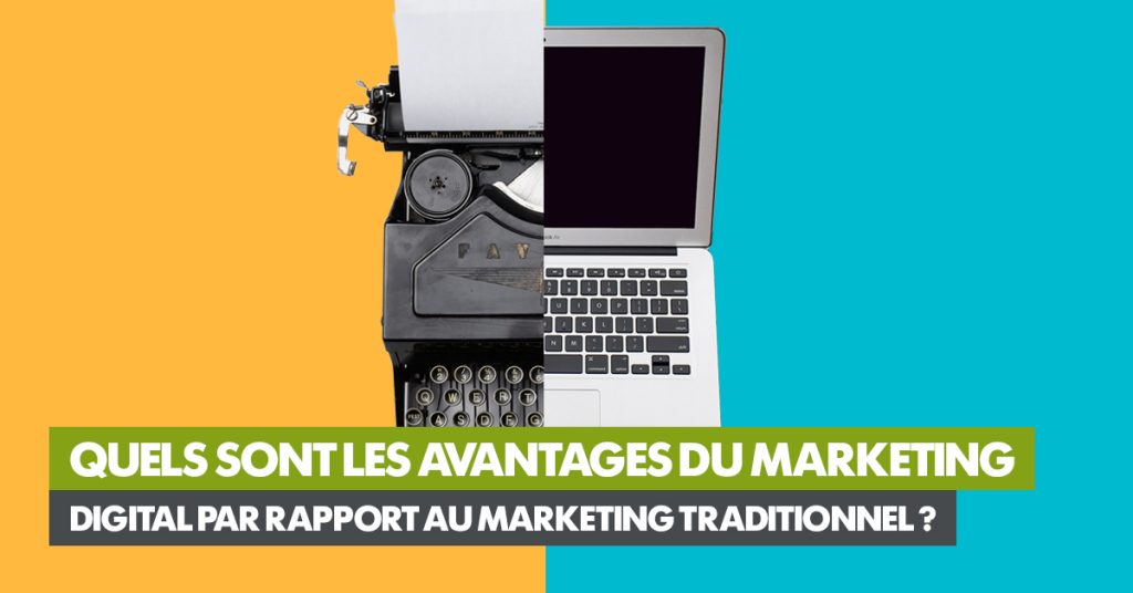 Les avantages du marketing digital par rapport au marketing traditionnel
